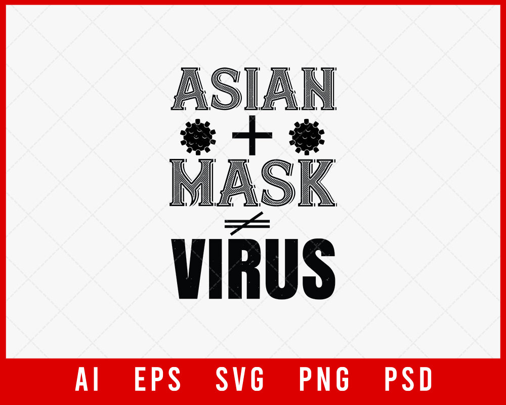 Asian Plus Mask Not Equal Coronavirus Editable T-shirt Design Digital Download File 