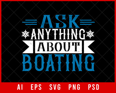 Ask Anything about Boating Editable T-shirt Design Digital Download Files