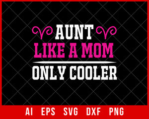 Aunt like a Mom Only Cooler Mother’s Day SVG Cut File for Cricut Silhouette Digital Download