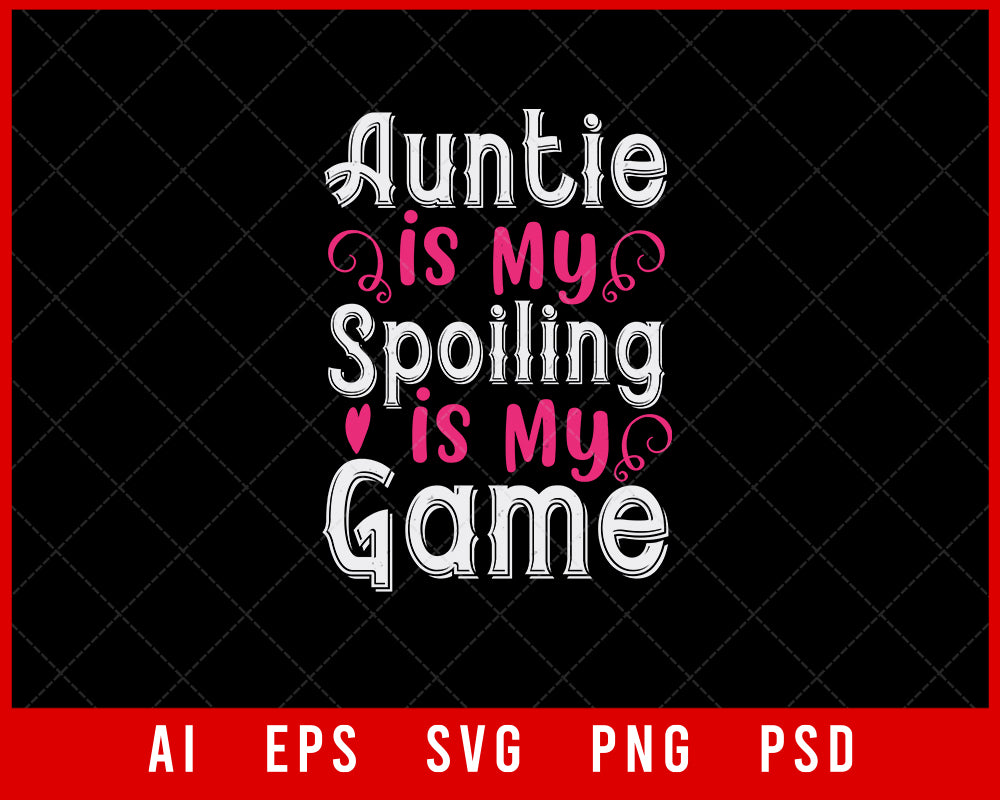 Auntie is My Name Spoiling is My Game Auntie Gift Editable T-shirt Design Ideas Digital Download File