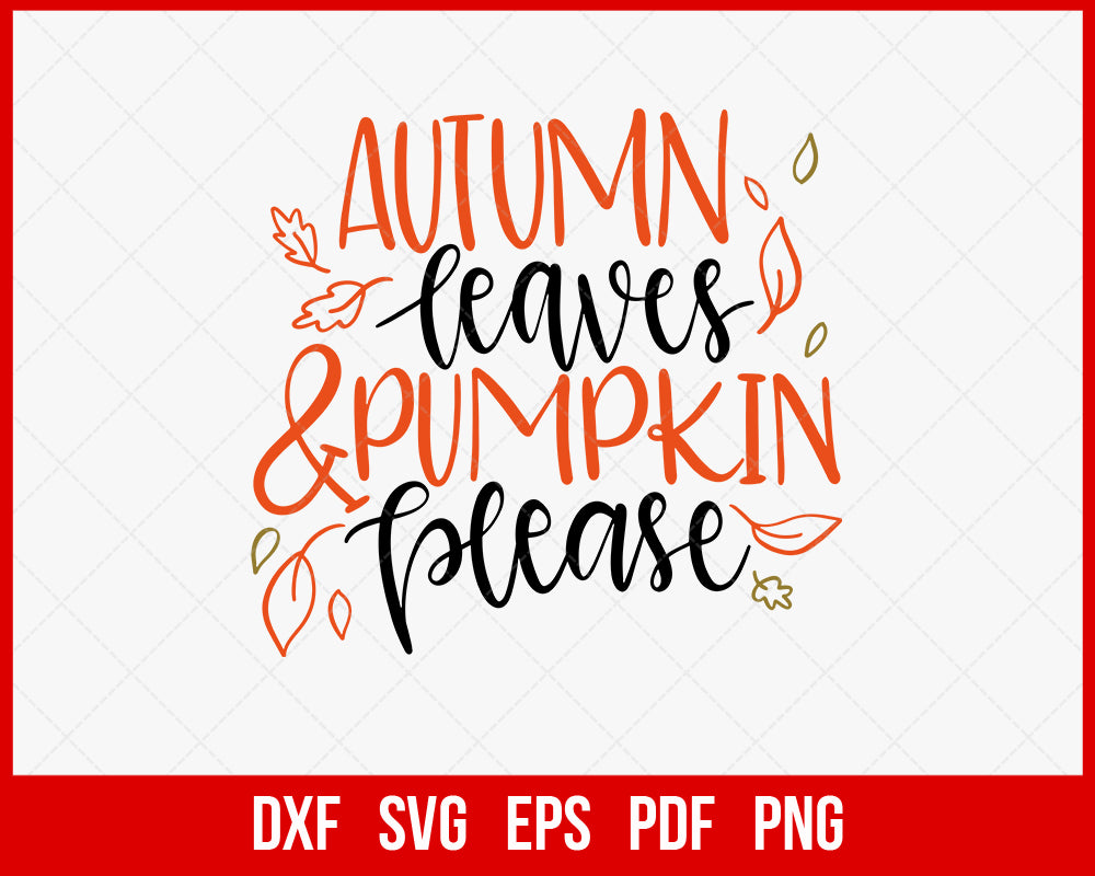 Autumn Leaves & Pumpkin Please Funny Halloween SVG Cutting File Digital Download