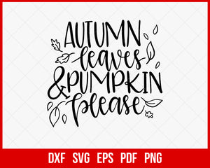 Autumn Leaves & Pumpkin Please Fall SVG Cutting File Digital Download