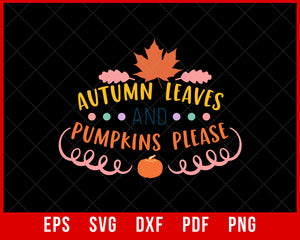 Autumn Leaves and Pumpkins Please Funny Thanksgiving SVG Cutting File Digital Download