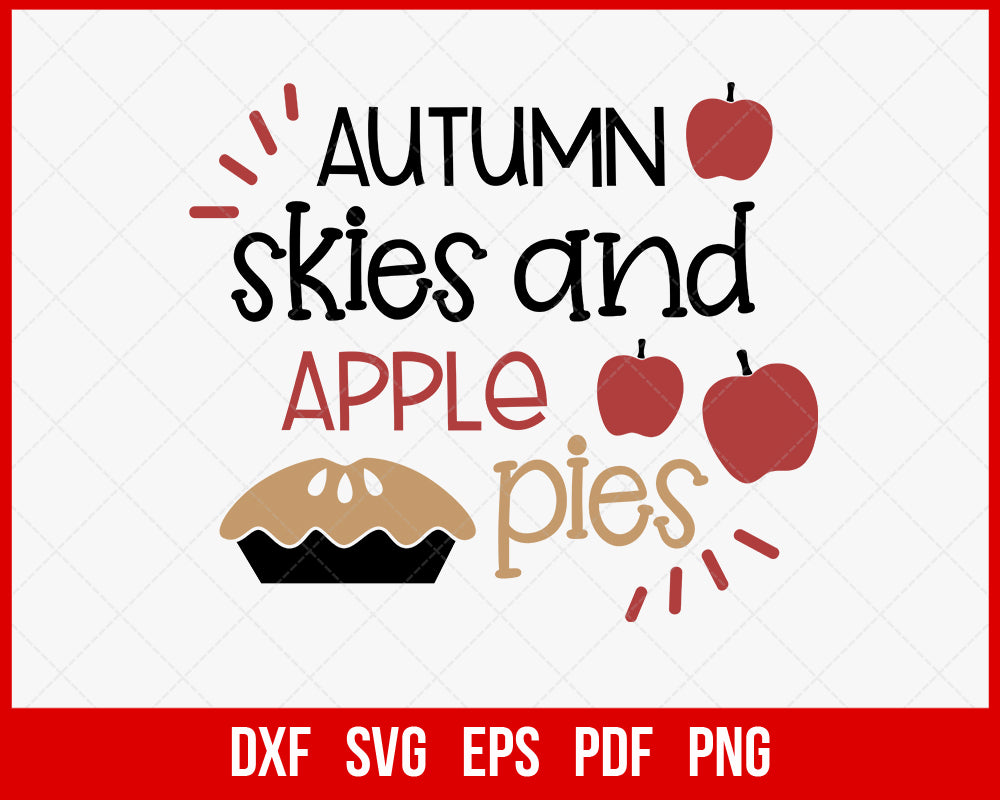 Autumn Skies and Apple Pies Fall Season SVG Cutting File Digital Download