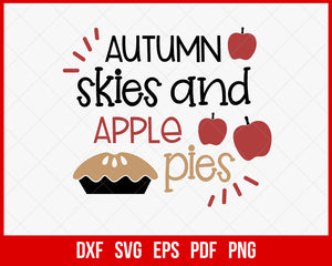 Autumn Skies and Apple Pies Fall Season SVG Cutting File Digital Download