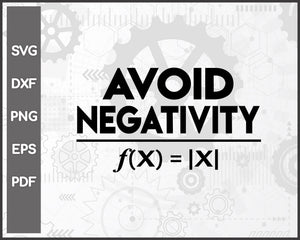 Avoid Negativity Funny Math Problem Engineer svg Cut File For Cricut Silhouette And eps png Printable Artworks