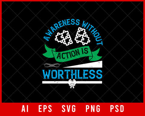 Awareness Without Action Is Worthless Editable T-shirt Design Digital Download File 