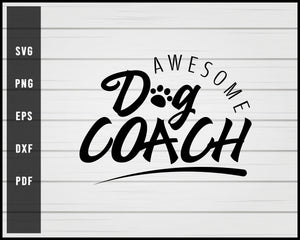 Awesome Dog Coach Quote svg png Silhouette Designs For Cricut And Printable Files
