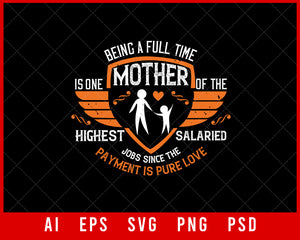Being a Full-Time Mother is one of The Highest Salaried Job since the Payment is Pure Love Mother’s Day Editable T-shirt Design Ideas Digital Download File