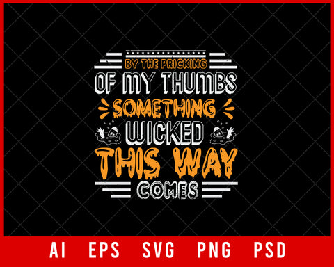 By The Pricking of My Thumbs Something Wicked This Way Comes Halloween Editable T-shirt Design Instant Download File