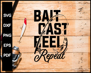Bait Cast Reel Repeat Fishing svg png Silhouette Designs For Cricut And Printable Files