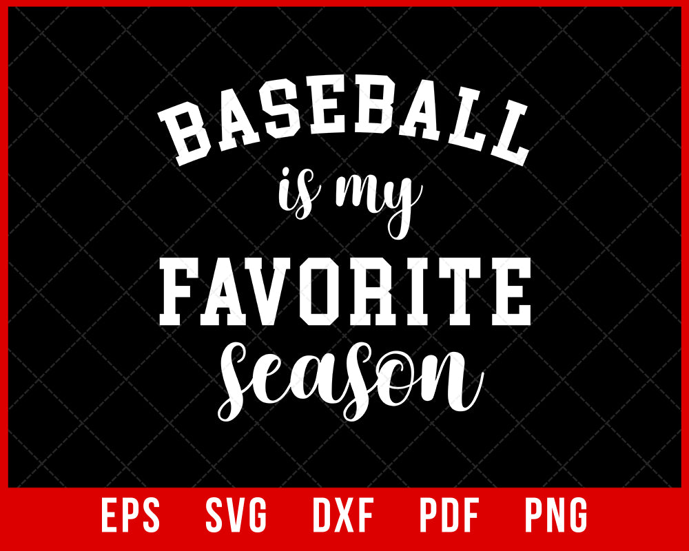 Baseball is My Favorite Season Sport Mom Gift T-shirt Design Sports SVG Cutting File Digital Download  