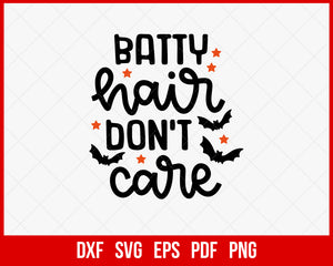 Batty Hair Don’t Care Horror Funny Halloween SVG Cutting File Digital Download