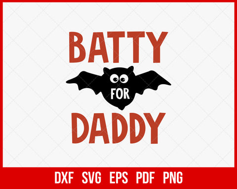 Batty for Daddy Father’s Day Funny Halloween SVG Cutting File Digital Download