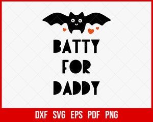 Batty for Daddy Father’s Day Funny Halloween SVG Cutting File Digital Download