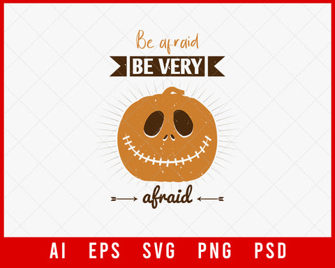 Be Afraid Be Very Afraid Funny Halloween Editable T-shirt Design Digital Download File