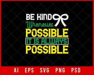 Be Kind Whenever Possible It Is Always Possible Editable T-shirt Design Digital Download File