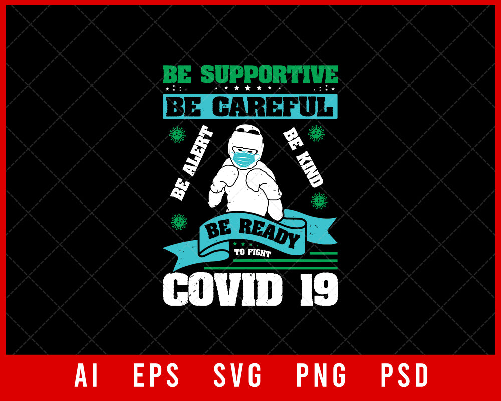 Be Supportive Be Careful Be Alert Be Kind Be Ready to Fight #Covid 19 Coronavirus Editable T-shirt Design Digital Download File 
