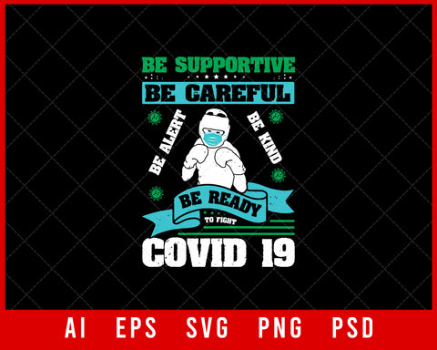 Be Supportive Be Careful Be Alert Be Kind Be Ready to Fight #Covid 19 Coronavirus Editable T-shirt Design Digital Download File 