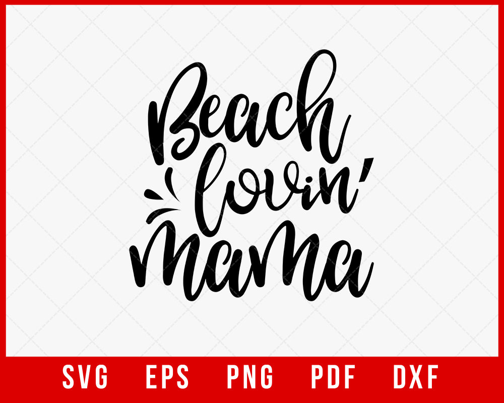 Beach Lovin’ Mama Summer T-shirt Design Digital Download File