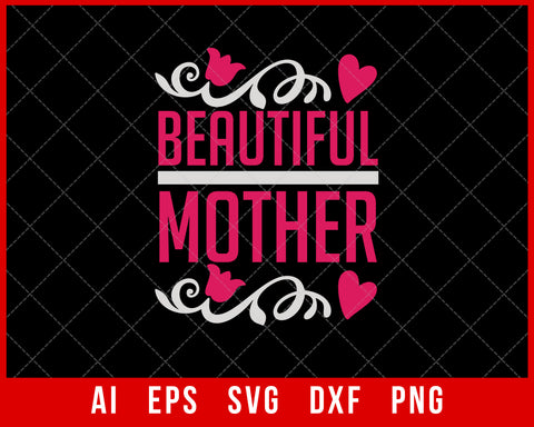 Beautiful Mother Mother’s Day SVG Cut File for Cricut Silhouette Digital Download