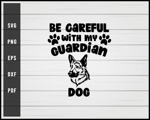 Be careful with my guardian dog black svg png eps Silhouette Designs For Cricut And Printable Files