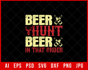 Beer Hunt Beer in That Order Funny Hunting Editable T-shirt Design Digital Download File