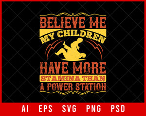 Believe Me My Children Have More Stamina Than a Power Station Parents Day Editable T-shirt Design Digital Download File