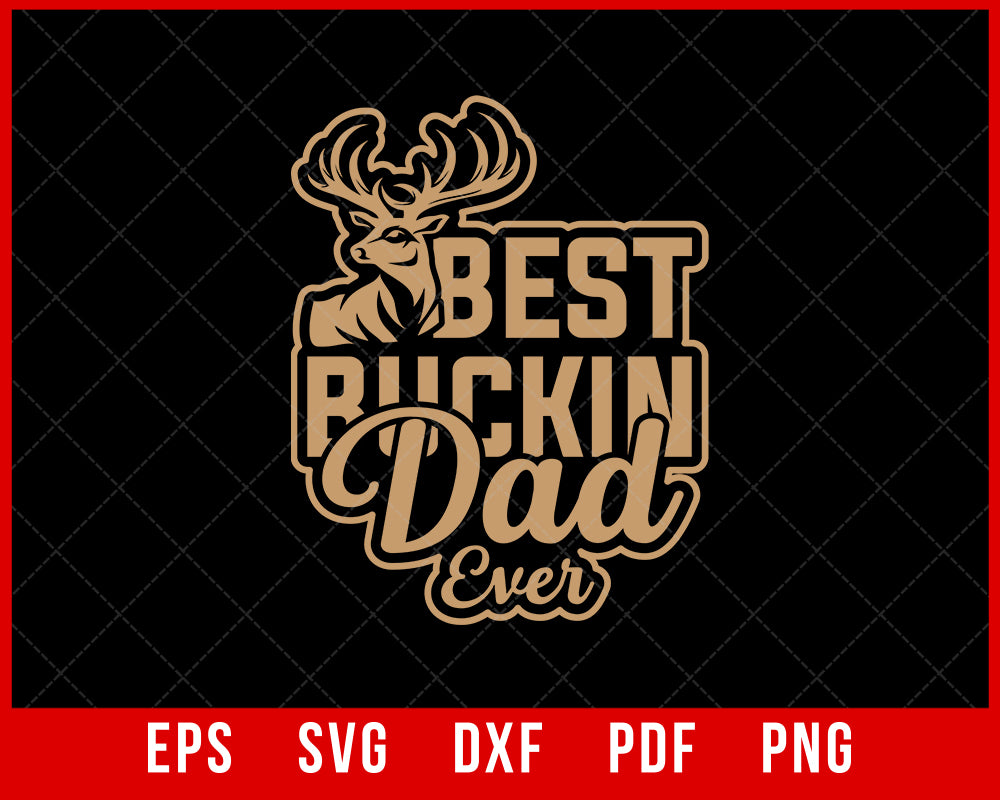 Best Buckin Dad Ever Antlers Funny Father's Day Hunting Tee for Guys T-Shirt Design Fathers SVG Cutting File Digital Download 