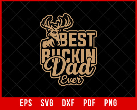 Best Buckin Dad Ever Antlers Funny Father's Day Hunting Tee for Guys T-Shirt Design Fathers SVG Cutting File Digital Download 
