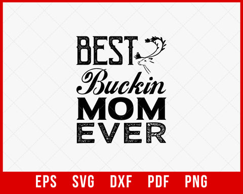 Best Buckin Mom Ever Mother’s Day Gift Hunting SVG Cutting File Instant Download
