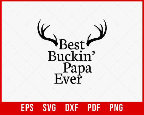 Best Buckin' Papa Ever Hunting Father’s Day SVG Cutting File Instant Download