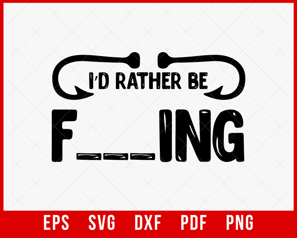 Best FISHING Shirt, Funny Svg, Id Rather Be Fishing T-Shirt Design Fishing SVG Cutting File Digital Download