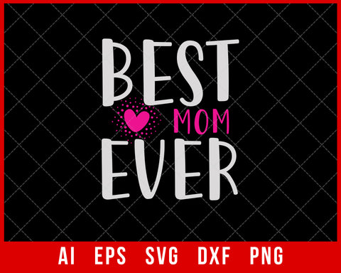 Best Mom Ever Mother’s Day SVG Cut File for Cricut Silhouette Digital Download