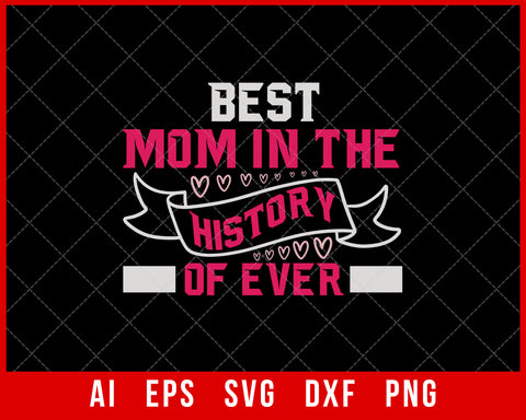 Best Mom in the History of Ever Mother’s Day SVG Cut File for Cricut Silhouette Digital Download