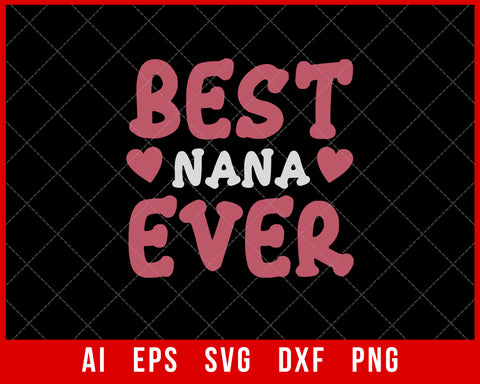 Best Nana Ever Mother’s Day SVG Cut File for Cricut Silhouette Digital Download