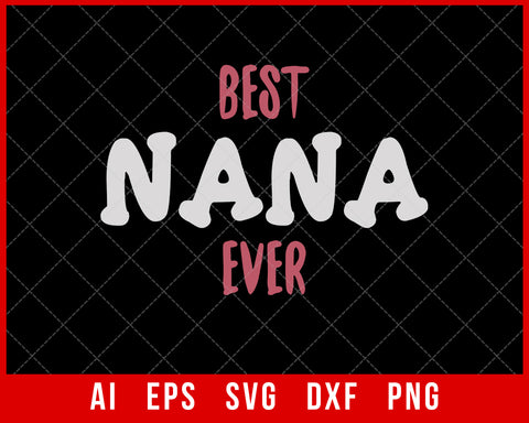 Best Nana Ever Mother’s Day SVG Cut File for Cricut Silhouette Digital Download