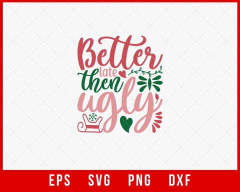 Better Late Than Ugly Christmas Pajama SVG Cut File for Cricut and Silhouette