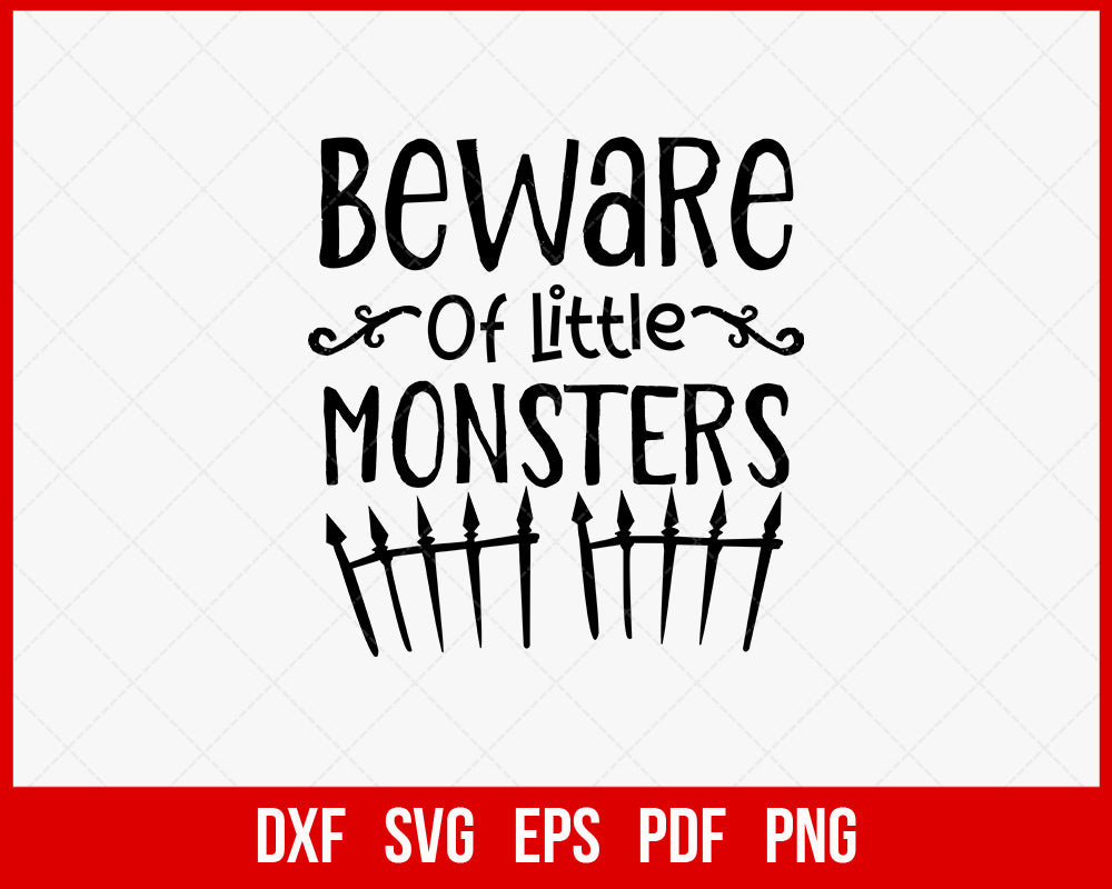 Beware Of Little Monsters Funny Halloween SVG Cutting File Digital Download