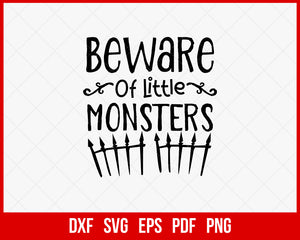 Beware Of Little Monsters Funny Halloween SVG Cutting File Digital Download