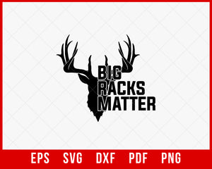 Big Racks Matter Buck Hunting SVG Cutting File Instant Download