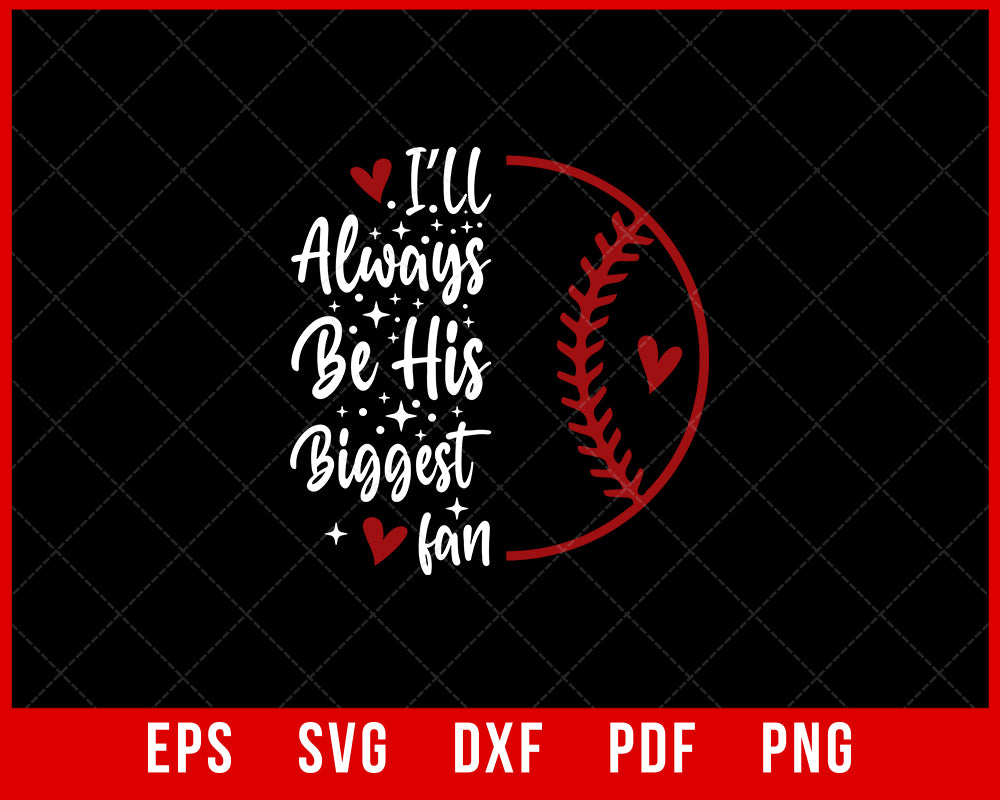 I'll always be his biggest fan Baseball t-shirt Design Sports SVG Cutting File Digital Download   