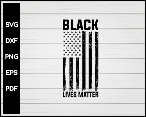 Black Lives Matter American Flag Pride Cut File For Cricut svg, dxf, png, eps, pdf Silhouette Printable Files