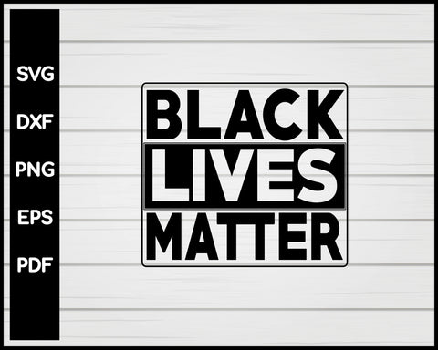 Black Lives Matter Cut File For Cricut svg, dxf, png, eps, pdf Silhouette Printable Files