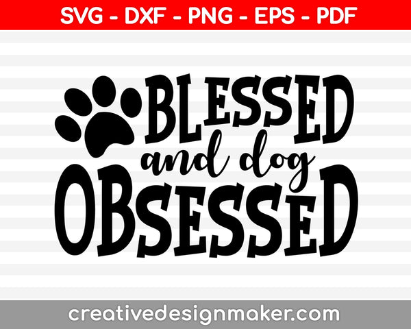 Blessed And Dog Obsessed Svg Dxf Png Eps Pdf Printable Files
