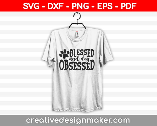 Blessed And Dog Obsessed Svg Dxf Png Eps Pdf Printable Files