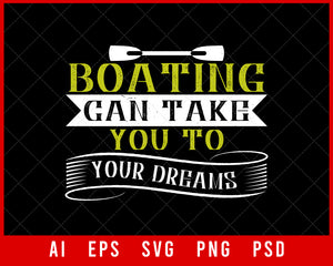 Boating Can Take You to Your Dreams Editable T-shirt Design Digital Download File