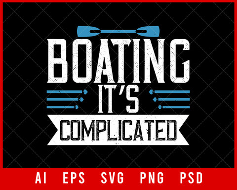 Boating It’s Complicated Editable T-shirt Design Digital Download File