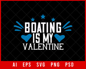 Boating is My Valentine Editable T-shirt Design Digital Download File