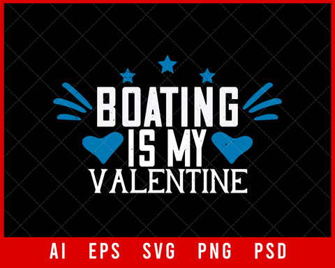 Boating is My Valentine Editable T-shirt Design Digital Download File